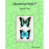 Vibrational Reiki(TM) Level Two Manual