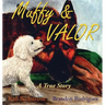 Muffy & Valor: A True Dog Story