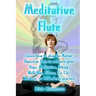 Meditative Flute: Learn how to play the Native American flute to enhance your Yoga, Meditation, Biking, Walk/Run, Pilates, Tai Chi, Work