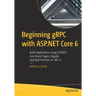 Beginning Grpc with ASP.NET Core 6: Build Applications Using ASP.NET Core Razor Pages, Angular, and Best Practices in .Net 6