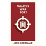 What Is War For?
