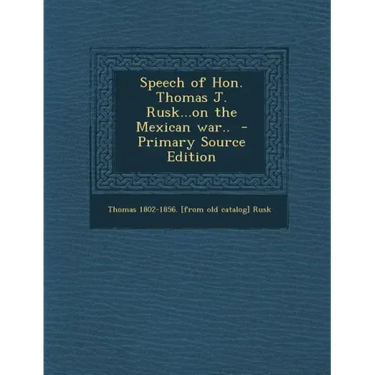 Speech of Hon. Thomas J. Rusk...on the Mexican War..