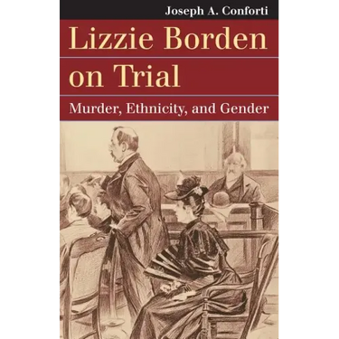 Lizzie Borden on Trial: Murder, Ethnicity, and Gender