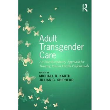 Adult Transgender Care: An Interdisciplinary Approach for Training Mental Health Professionals