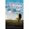Aaron's Mailbox: A mother's true journey as she reconnects with her son after his passing and the miracles that he sends; HIS SPIRIT LIVES ON.