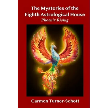 The Mysteries of the Eighth Astrological House: Phoenix Rising