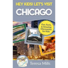 Hey Kids! Let's Visit Chicago: Fun Facts and Amazing Discoveries for Kids