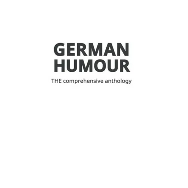 German Humour: The Comprehensive Anthology