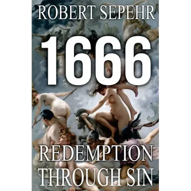 1666 Redemption Through Sin: Global Conspiracy in History, Religion, Politics and Finance
