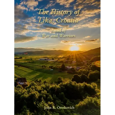The History of Lika, Croatia: Land of War and Warriors