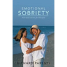 Emotional Sobriety: Feel-Good Secrets for Everyone