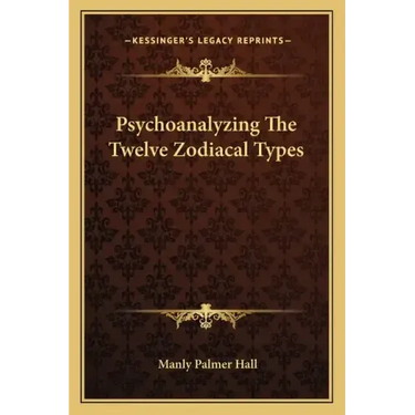Psychoanalyzing The Twelve Zodiacal Types