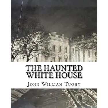 The Haunted White House