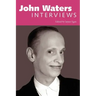John Waters: Interviews