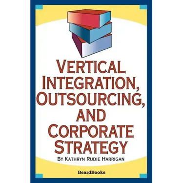 Vertical Integration, Outsourcing, and Corporate Strategy