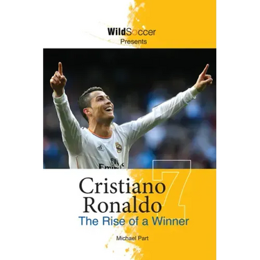 Cristiano Ronaldo: The Rise of a Winner