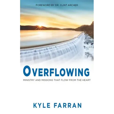 Overflowing: Ministry and Missions That Flow from the Heart