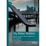 City Water Matters: Cultures, Practices and Entanglements of Urban Water
