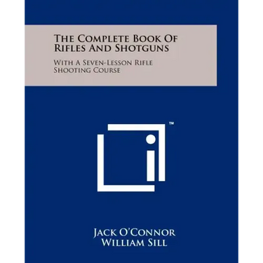 The Complete Book Of Rifles And Shotguns: With A Seven-Lesson Rifle Shooting Course