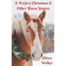 A Perfect Christmas & Other Horse Stories
