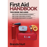 First Aid Handbook: This book includes: How to Heal from Wilderness Accidents + How to Heal from Urban Accidents + How to Heal from Domestic Accidents