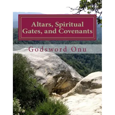 Altars, Spiritual Gates, and Covenants: The Spiritual Controls the Physical