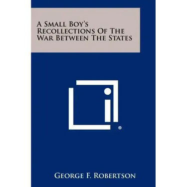 A Small Boy's Recollections of the War Between the States