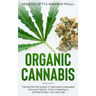 Organic Cannabis: The Definitive Guide to Growing Cannabis Without Pests, Toxic Chemicals or Pesticides, THC And CBD
