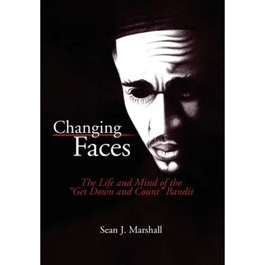 Changing Faces: The Life and Mind of the ''Get Down and Count'' Bandit