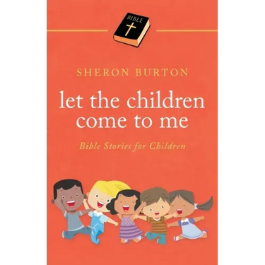 Let the Children Come to Me: Bible Stories for Children