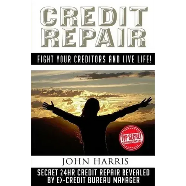Credit Repair: Secret 24hr Credit Repair Revealed by Ex Credit Bureau Manager
