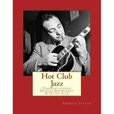 Hot Club Jazz: Understanding Django Reinhardt & Gypsy Jazz