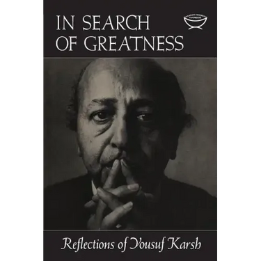 In Search of Greatness: Reflections of Yousuf Karsh