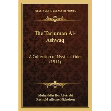 The Tarjuman Al-Ashwaq: A Collection of Mystical Odes (1911)