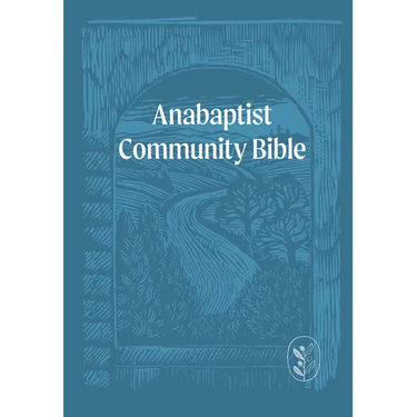 Anabaptist Community Bible: Hardcover Edition