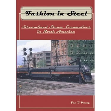 Fashion in Steel: Streamlined Steam Locomotives in North America