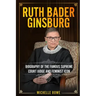 Ruth Bader Ginsburg: Biography of the Famous Supreme Court Judge and Feminist Icon
