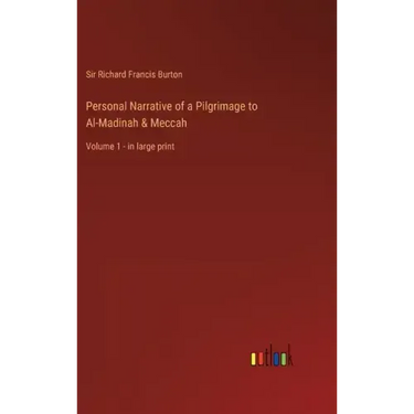 Personal Narrative of a Pilgrimage to Al-Madinah & Meccah: Volume 1 - in large print