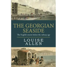 The Georgian Seaside: The English resorts before the railway age