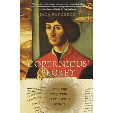 Copernicus' Secret: How the Scientific Revolution Began