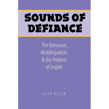 Sounds of Defiance: The Holocaust, Multilingualism, and the Problem of English