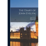 The Diary of John Evelyn;