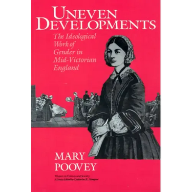 Uneven Developments: The Ideological Work of Gender in Mid-Victorian England