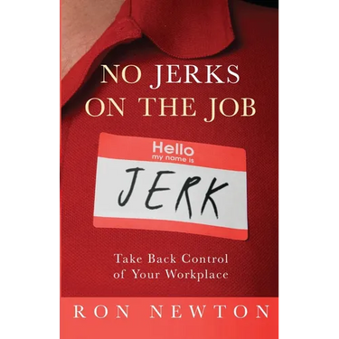 No Jerks on the Job: Take Back Control of Your Workplace