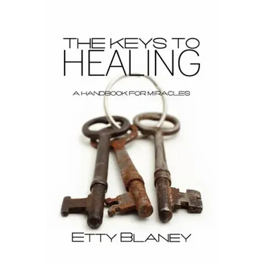 The Keys to Healing: A Handbook for Miracles