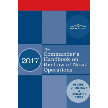 The Commander's Handbook on the Law of Naval Operations: Manual NWP 1-14M/MCTP 11-10B/COMDTPUB P5800.7A