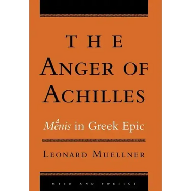 The Anger of Achilles: Mênis in Greek Epic