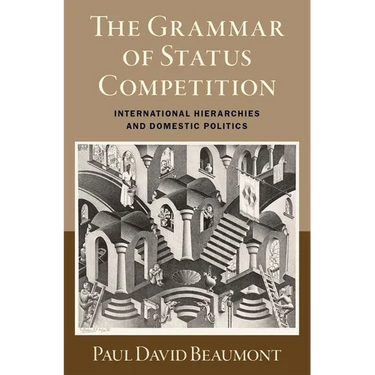 The Grammar of Status Competition: International Hierarchies and Domestic Politics