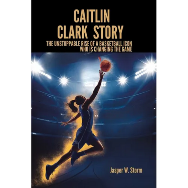 Caitlin Clark Story: The Unstoppable Rise of a Basketball Icon Who Is Changing the Game