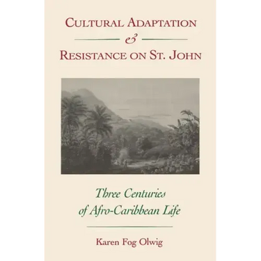 Cultural Adaptation and Resistance on St. John: Three Centuries of Afro-Caribbean Life